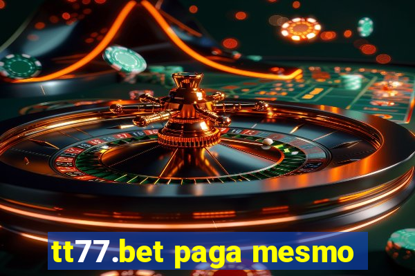 tt77.bet paga mesmo